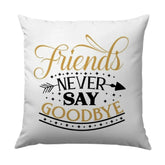 Friends Never Say Goodbye Pillow, Friendship Quote Throw Pillow, Best Friend Gift, Home Decor Cushion, Inspirational Pillow, Cute Pillow - Tawshia